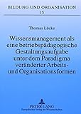 Image de Wissensmanagement als eine betriebspädagogische Gestaltungsaufgabe unter dem Paradigma veränderter Arbeits- und Organisationsformen (Livre en allema