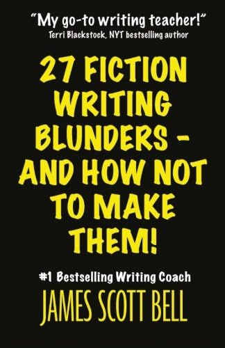 27 Fiction Writing Blunders - And How Not To Make Them!: 8 (Bell on Writing)