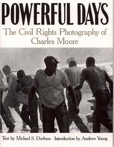 Powerful Days: The Civil Rights Photography of Charles Moore livre