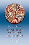 Die acht Bücher des Wissens: Matheseos Libri VIII (Klassiker der Astrologie) by 