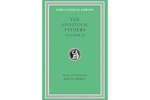 The Apostolic Fathers, Volume II: Epistle of Barnabas. Papias and Quadratus. Epistle to Diognetus. The Shepherd of Hermas (Loeb Classical Library 25)