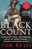 The Black Count: Glory, revolution, betrayal and the real Count of Monte Cristo The Black Count: Glory, revolution, betrayal and the real Count of Monte Cristo
