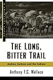 The Long, Bitter Trail: Andrew Jackson and the Indians (Critical Issue) by 