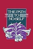 The Path to No-Self: Life at the Center: The Life at the Center by Bernadette Roberts