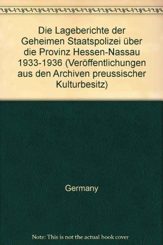 Die Lageberichte der Geheimen Staatspolizei über die Provinz Hessen- Nassau 1933-1936: 2 Bände (Veröffentlichungen aus den Archiven Preussischer Kulturbesitz)