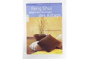 Feng Shui gegen das Gerümpel des Alltags: Richtig ausmisten - Gerümpelfrei bleiben