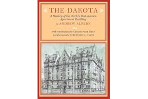 The Dakota: A History of the World's Best-Known Apartment Building