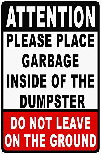 HNNT Road Sign Aluminum Metal Sign Attention Please Place Garbage Inside of Dumpster Sign Trash Disposal Rules-Do Not Leave on Ground Warning Sign Indoor And Outdoor 8x12 Inches