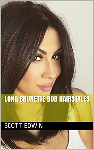 Long Brunette Bob Hairstyles Ebook Scott Edwin Amazon In Kindle