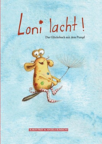 Loni lacht!: Das Glücksbuch mit dem Pumpf.
