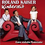 Kinderzeit-Unsere Sch�nsten Kinderlieder - Roland Kaiser