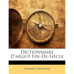Dictionnaire d'Argot Fin-De-Siècle