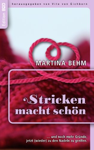 Stricken macht schön: … und noch mehr gute Gründe, jetzt (wieder) zu den Nadeln zu greifen