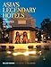 Asia's Legendary Hotels: The Romance of Travel by William Warren, Jill Gocher