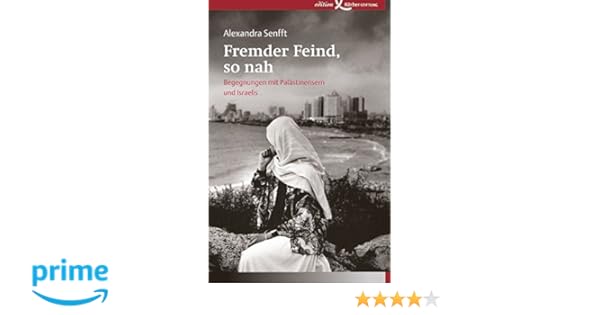 Fremder Feind So Nah Begegnungen Mit Palästinensern Und - 