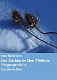 Bücher Neuerscheinungen 2022 - Das Sterben im Klee: Ein Berlin-Krimi von Mani Beckmann