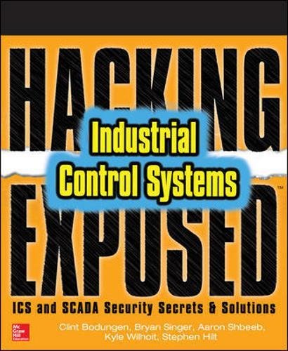 Hacking Exposed Industrial Control Systems: ICS and SCADA Security Secrets & Solutions