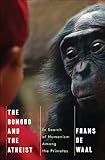 The Bonobo and the Atheist – In Search of Humanism Among the Primates The Bonobo and the Atheist – In Search of Humanism Among the Primates
