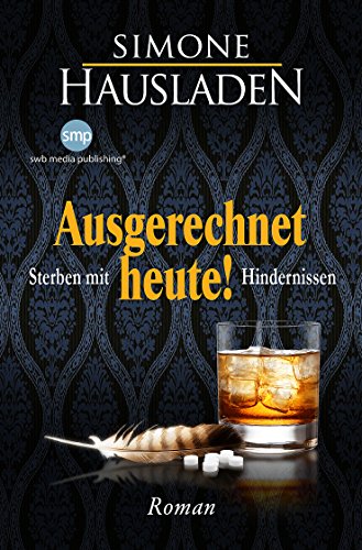 Download Ausgerechnet heute: Sterben mit Hindernissen Download Ausgerechnet heute: Sterben mit Hindernissen