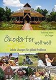 Ökodörfer weltweit: Lokale Lösungen für globale Probleme by Kosha Anja Joubert, Leila Dregger