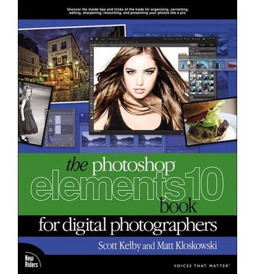 (THE PHOTOSHOP ELEMENTS 10 BOOK FOR DIGITAL PHOTOGRAPHERS) [ By (author) Matt Kloskowski, By (author) Scott Kelby ] on [December, 2011]
