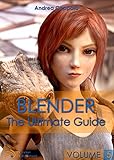 BLENDER - THE ULTIMATE GUIDE - VOLUME 5 (English Edition) by