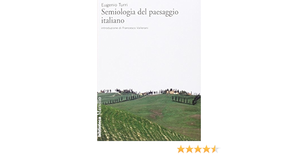 Semiologia Del Paesaggio Italiano Amazon It Turri Eugenio Vallerani Francesco Libri
