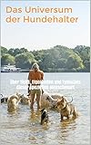 Cover zum Buch Das Universum der Hundehalter: Über T...