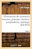 Image de Dictionnaire des assurances terrestres : principes, doctrine, jurisprudence, statistique, Tome 1: économie de l'assurance, concordance des polices fr