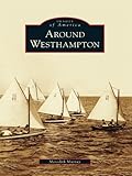 Image de Around Westhampton (Images of America) (English Edition)