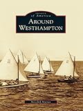 Image de Around Westhampton (Images of America) (English Edition)