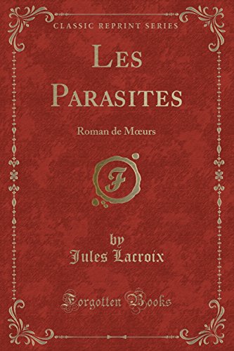 Les Parasites: Roman de M Urs (Classic Reprint)