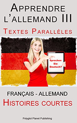 Book's Cover of Apprendre l’allemand III - Textes Parallèles (Allemand - Français) Histoires courtes