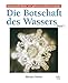 Die Botschaft des Wassers 1 by 