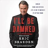 I'll Be Damned: How My Young and Restless Life Led Me to America's #1 Daytime Drama by 