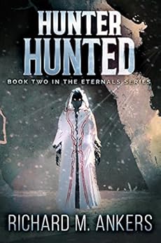 Hunter Hunted (The Eternals Book 2) (English Edition) par [Ankers, Richard M.]
