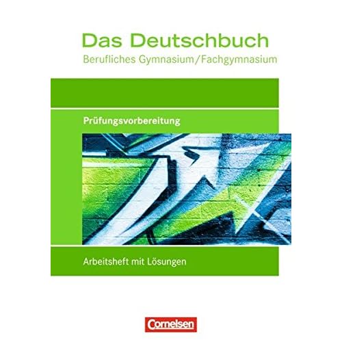 [PDF] Das Deutschbuch - Berufliches Gymnasium/Fachgymnasium: Prüfungsvorbereitung: Arbeitsheft mit Lösungen KOSTENLOS DOWNLOAD