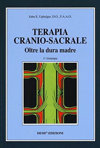 Terapia cranio-sacrale. Oltre la dura madre