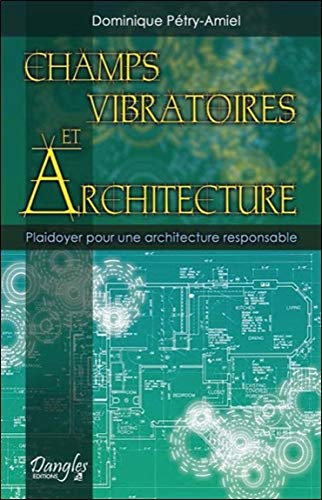 Download Champs vibratoires et architecture - Plaidoyer pour une architecture responsable Download Champs vibratoires et architecture - Plaidoyer pour une architecture responsable