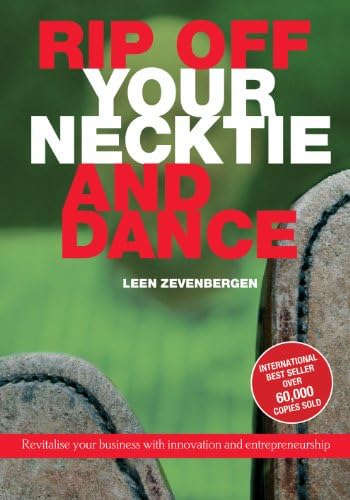 Rip Off Your Necktie and Dance: Revitalise Your Business with Innovation and Entrepreneurship