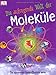 Die aufregende Welt der Moleküle. So spannend kann Chemie sein by 