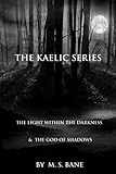 Image de The Kaelic Series, Book I & II: The Light within the Darkness & The God of Shadows (English Edition)