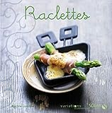  Raclettes - Variations Gourmandes (French Edition)