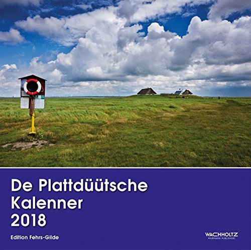 De Plattdüütsche Kalenner 2018. Der Plattdeutsche Kalender 2018
