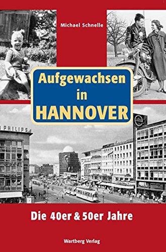 Aufgewachsen in Hannover. Die 40er & 50er Jahre