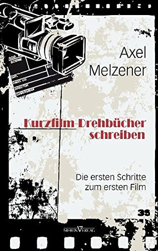 Download Kurzfilm-Drehbücher schreiben: Die ersten Schritte zum ersten Film Download Kurzfilm-Drehbücher schreiben: Die ersten Schritte zum ersten Film