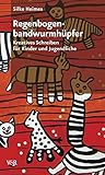 Regenbogenbandwurmhüpfer: Kreatives Schreiben für Kinder und Jugendliche by 