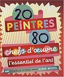 20 peintres, 80 chefs-d'oeuvre : L'essentiel de l'art