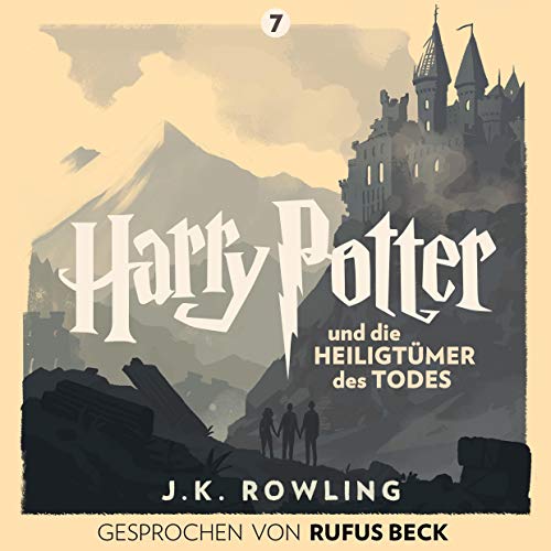 Harry Potter und die Heiligtümer des Todes – Gesprochen von Rufus Beck: Harry Potter 7