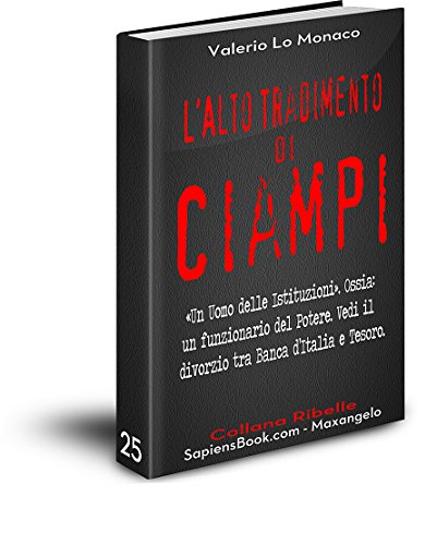 Lalto Tradimento Di Carlo Azeglio Ciampi Altro Che Commemorazioni Collana Ribelle Vol 25 - 